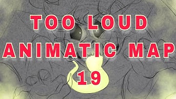 TOO LOUD | Animatic MAP | 19