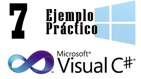 Tutorial C# - 7 -  Ejemplo Practico