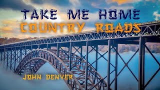 Video thumbnail of "TAKE ME HOME, COUNTRY ROADS - John Denver"