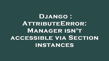 Django : AttributeError: Manager isn