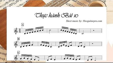 THỰC HÀNH BÀI 10 [Khóa học nhạc lý cơ bản & thực hành]