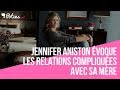 Jennifer aniston voque les relations compliques avec sa mre