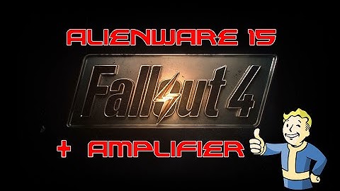 Alienware 15 (w& w/o Graphics Amplifier) - Fallout 4 (4K Testing)