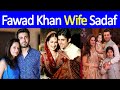 Fawad khan wife sadaf khan  all information
