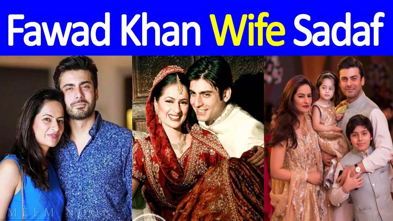 Fawad Khan Wife Sadaf Khan All Information Youtube