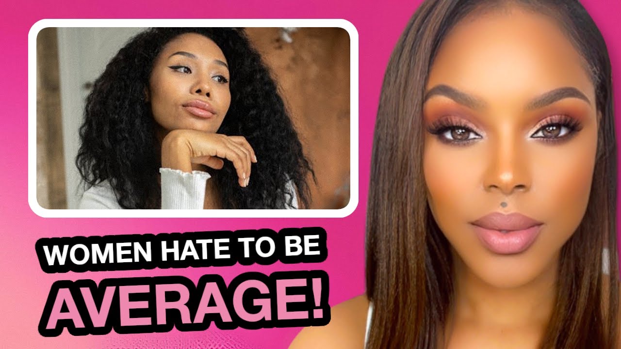 Women Are REALIZING THEY ARE AVERAGE!