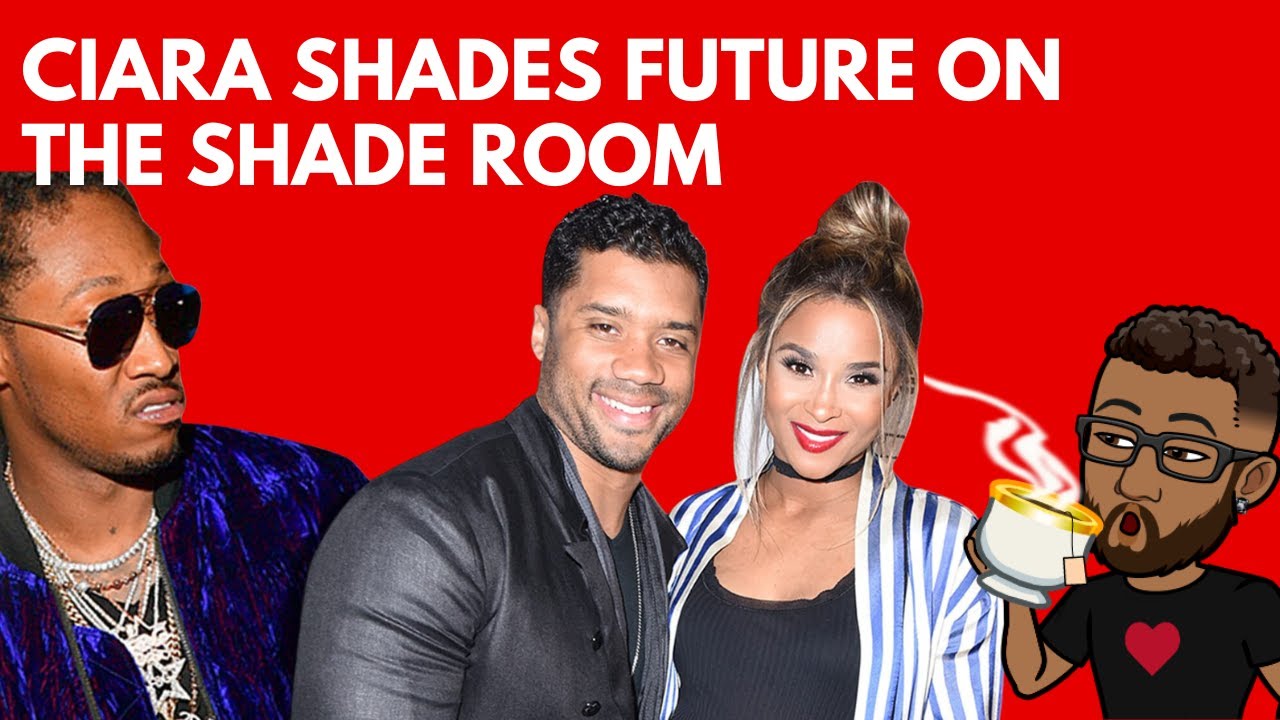 Ciara Shades Future on the SHADE ROOM 👀