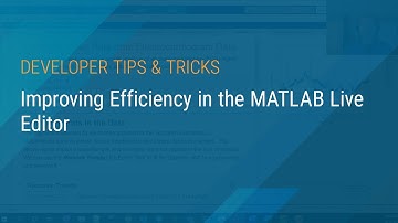Improving Efficiency in the MATLAB Live Editor