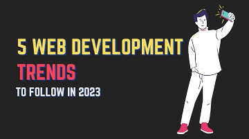 Top 5 trends to follow in Web Development in 2023