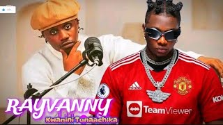 RAYVANNY X MacVoice & Jay melody Lunya |Kwann Tunaachika ovyo?