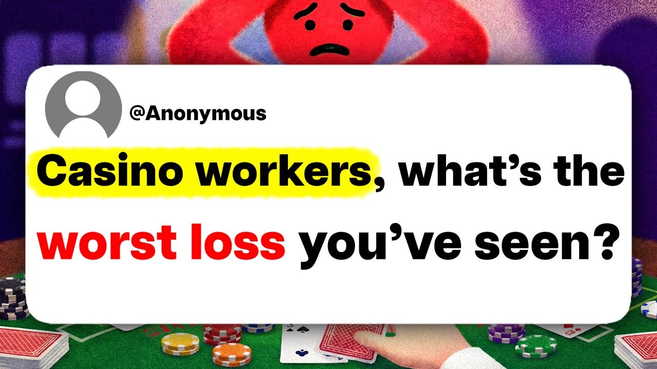 Casino workers, what's the worst loss you've seen?