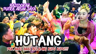 HUTANG (POK AMAI AMAI BELALANG KUPU KUPU) ~ BAJIDORAN PUTRA ARUM JAYA - IGEL JAIPONG