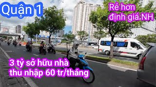 Bán Nhà Quận 1 Rẻ Hơn Định Giá Ngân Hàng Bất Động Sản Thu Nhập Hàng Tháng  60 Triệu | Nhà Chính Chủ