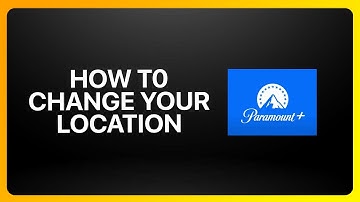 How To Change Your Location On Paramount Plus Tutorial