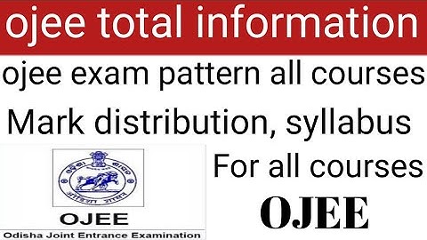 OJEE total information/OJEE exam pattern/Mark distribution for all courses