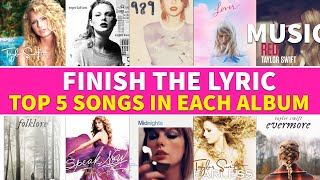 Finish The Lyric5 Most Popular Songs From Each of Taylor Swift's albums Swiftie Test