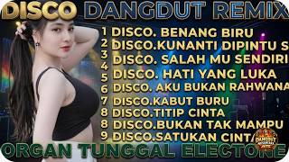 DISCO DANGDUT KOPLO REMIX FULL BASS TERBARU ORGAN TUNGGAL VIRAL - ALBUM TERPOPULER 2025