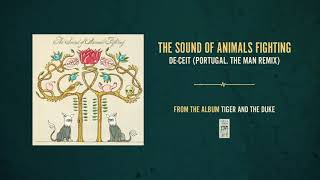 The Sound of Animals Fighting &quot;De-Ceit (Portugal. The Man Remix)&quot;