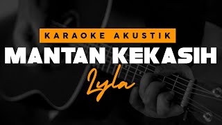 Mantan Kekasih - Lyla Karaoke Akustik 