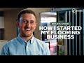 How I Started My Flooring Business | Brad's Story