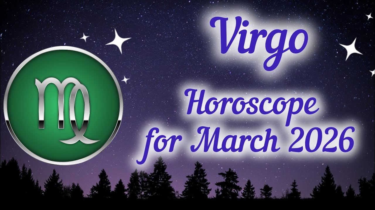 Horoscope for March 2026 — Virgo: Work, Love, Finance, Health, and Creativity