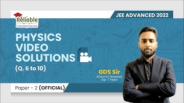 JEE-Advanced 2022 Video Solutions | Paper-2 (Official) | Physics | Q6 TO Q10 | Reliable Institute