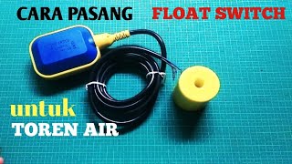Cara Memasang Float Switch Untuk Toren Air