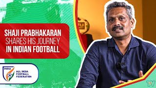 Shaji Prabhakaran on his career in Indian Football, AIFF & FIFA | Part 3