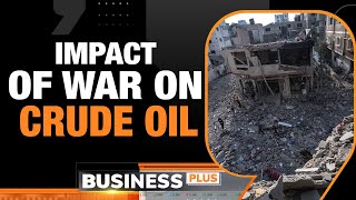 Israel War: How Crude Oil Prices Will Impact Global Economy, Inflation & Rate Cycles | Business Plus