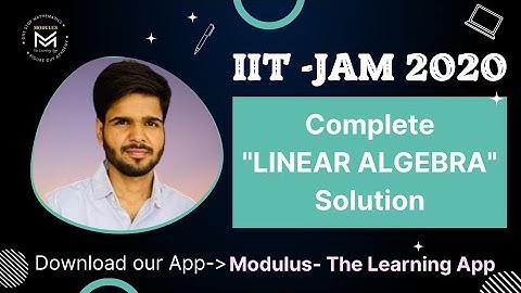 IIT-JAM 2020 || Linear Algebra || Complete Solution || MODULUS - The Learning App || Join our course