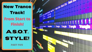 Let's Produce a Trance Track, "A State of Trance" Style! | Start to Finish Video Tutorial Part Five