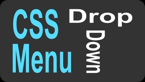 CSS Drop Down Menu Tutorial - 2 of 2