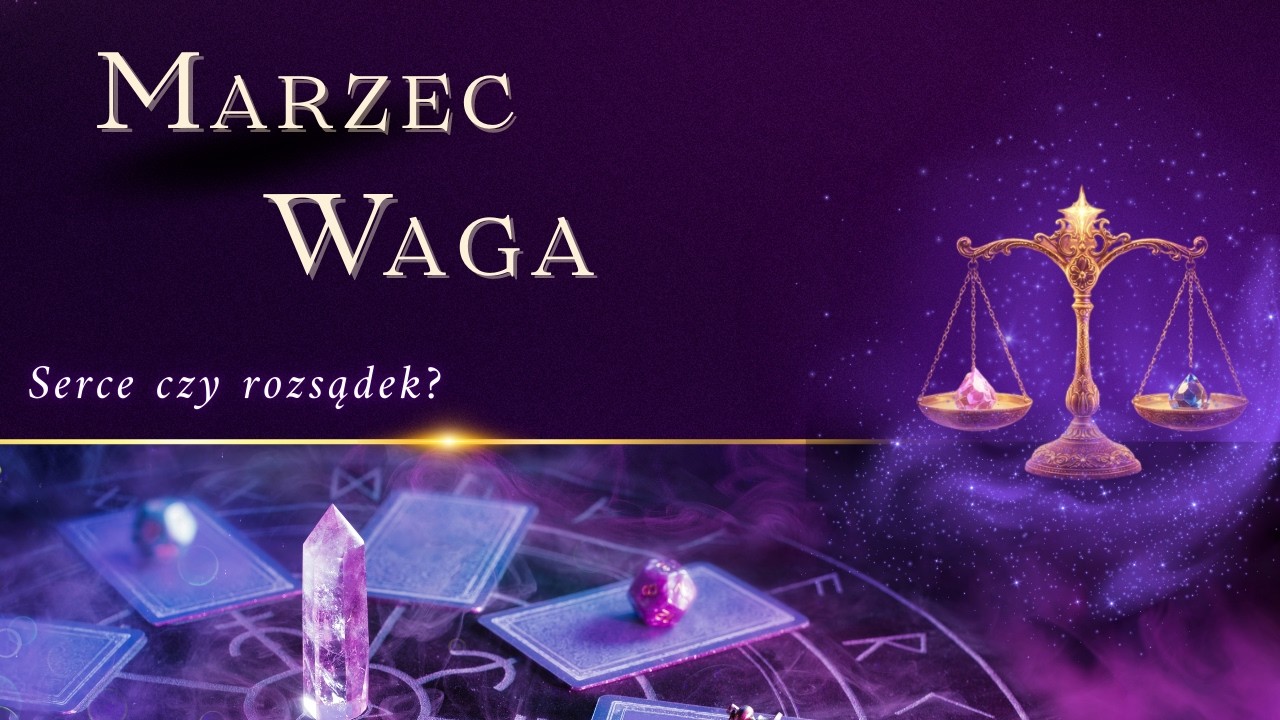♎ Waga  – tarot na MARZEC | relacje • praca • finanse