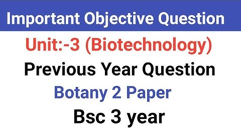 Objective question botany 2 paper bsc 3 year | biotechnology objective question | unit :-3
