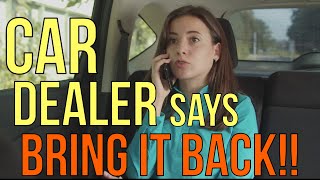 FRAUD ALERT! CAR DEALER SAYS BRING THE CAR BACK! SPOT DELIVERY SCAM?