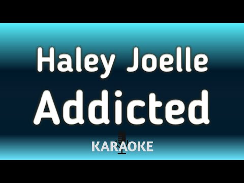 Addicted Haley Joelle Karaoke