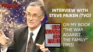 My testy Interview with Host of TVO, on "The War Against The Family" (1993)