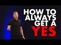 How to Always Get a Yes - Grant Cardone