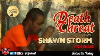 Shawn Storm - High Grade (Raw) - Death Threat Riddim - December 2015