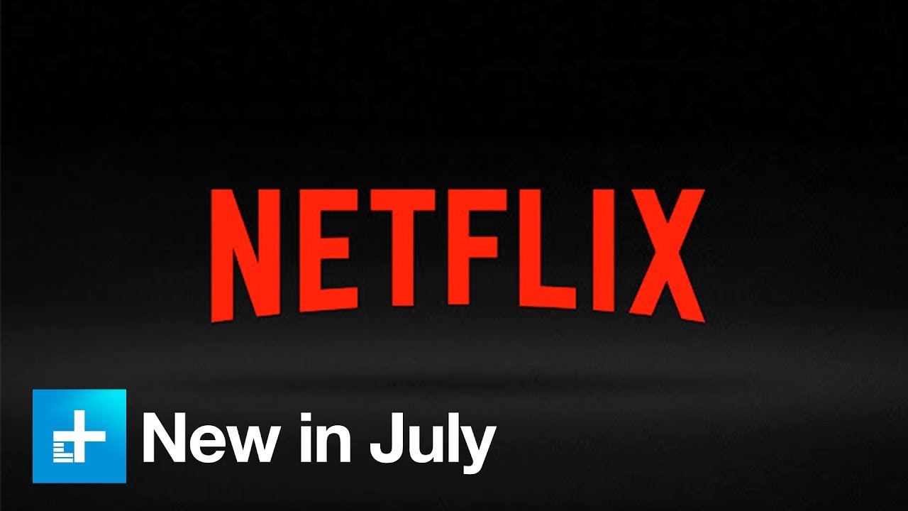 Here's what's new on Netflix in July YouTube