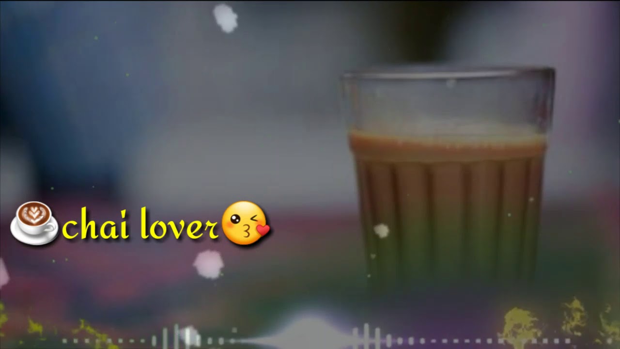 Chai lover status YouTube