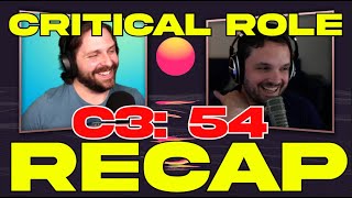 CRITICAL ROLE RECAP - Campaign 3 Episode 54: 'Treacherous Toys' || The Pixelists