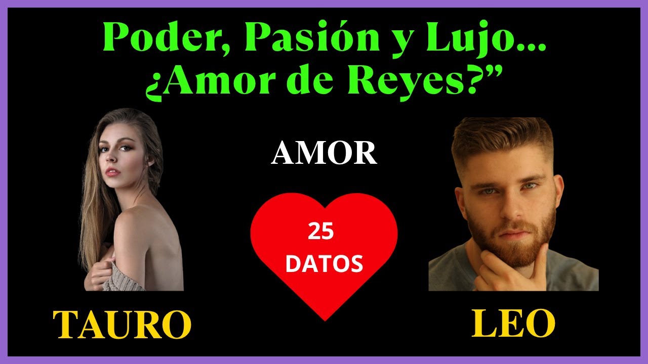 TAURO Mujer y LEO Hombre Amor | Compatibilidades