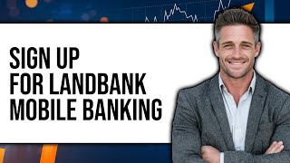 How to Sign Up for Landbank Mobile Banking (UPDATED 2025)