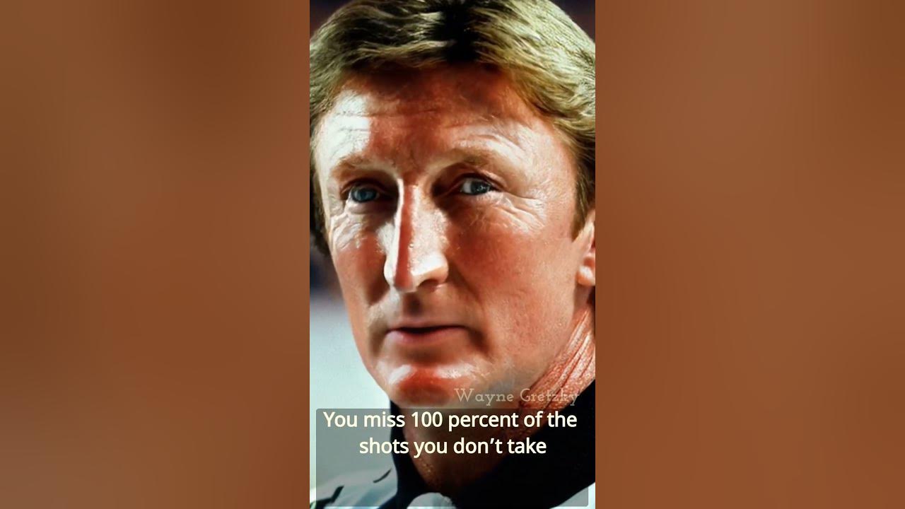 Wayne gretzky quote you miss 100 percent of the shots you don t take
