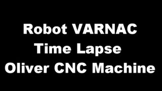 Robot Varnac Oliver CNC movie