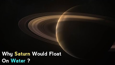 Why Saturn Would Float On Water ?
