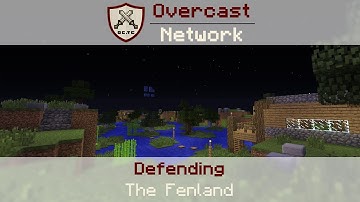 Overcast: Defending [05] » The Fenland