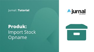 Tutorial Produk - Import Stock Opname