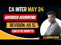 CA Inter | May 2024 | Advanced Accounting | AS 15 - Employee Benefits | Revision | CA Bishnu Kedia